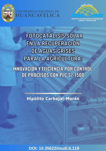 Imagen de portada del libro Fotocatálisis solar en la recuperación de aguas grises para la agricultura: innovación y eficiencia por control de procesos con PLC S7-1500