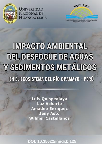 Imagen de portada del libro Impacto ambiental del desfogue de aguas y sedimentos metálicos en el ecosistema del río Opamayo – Perú