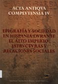 Imagen de portada del libro Epigrafía y sociedad en Hispania durante el Alto Imperio : estructuras y relaciones sociales : actas de la mesa redonda organizada por la Casa de Velázquez, el Centro CIL II de la Universidad de Alcalá y L'Année épigraphique, Madrid-Alcalá de Henares