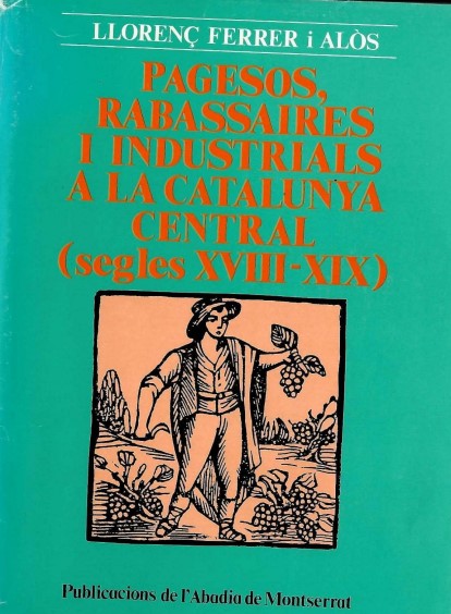 Imagen de portada del libro Pagesos, rabassaires i industrials a la Catalunya central (segles XVIII-XIX)