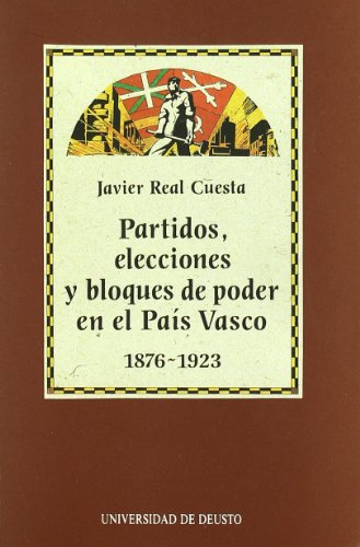 Imagen de portada del libro Partidos, elecciones y bloques de poder en el País Vasco, 1876-1923