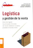 Imagen de portada del libro Logística y gestión de la venta : cómo han logrado los principales minoristas del mundo establecer la cadena proveedor-minorista-cliente