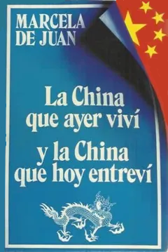 Imagen de portada del libro La China que ayer viví y la China que hoy entreví