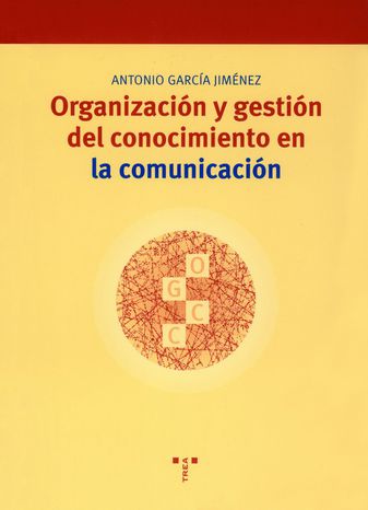 Imagen de portada del libro Organización y gestión del conocimiento en la comunicación