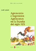 Imagen de portada del libro Agronomía e ingenieros agrónomos en la España del siglo XIX