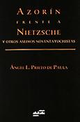 Imagen de portada del libro Azorín frente a Nietzsche y otros asedios noventayochistas