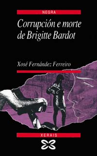 Imagen de portada del libro Corrupción e morte de Brigitte Bardot