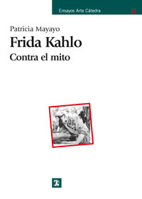 Imagen de portada del libro Frida Kahlo. Contra el mito