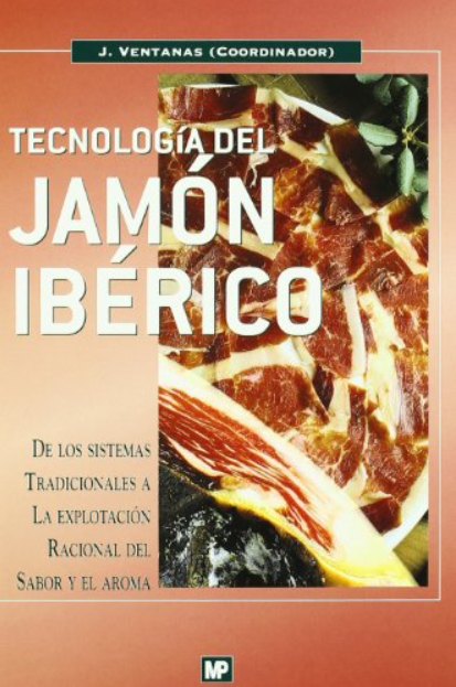 Imagen de portada del libro Tecnología del jamón ibérico. De los sistemas tradicionales a la explotación racional del sabor y el aroma