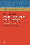 Imagen de portada del libro Recopilación de algunos nombres arábigos que los árabes pusieron a algunas ciudades y otras muchas cosas