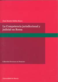Imagen de portada del libro La Competencia jurisdiccional y judicial en Roma