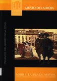 Imagen de portada del libro Sobre la plaza Mayor : la vida cotidiana en La Rioja durante la edad moderna