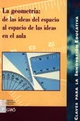 Imagen de portada del libro La geometría : de las ideas del espacio al espacio de las ideas en el aula