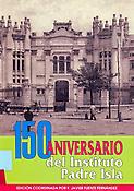 Imagen de portada del libro 150 aniversario del Instituto Padre Isla