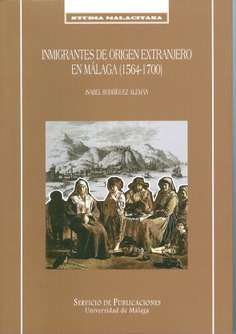 Imagen de portada del libro Inmigrantes de origen extranjero en Málaga (1564-1700)