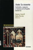 Imagen de portada del libro Ante la muerte : actitudes, espacios y formas en la España medieval