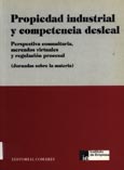 Imagen de portada del libro Propiedad industrial y competencia desleal : perspectiva comunitaria, mercados virtuales y regulación procesal : [jornadas sobre la materia]