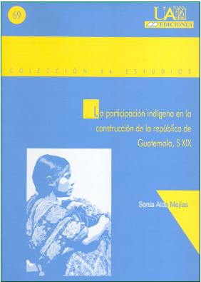 Imagen de portada del libro La participación indígena en la construcción de la república de Guatemala, s. XIX