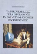 Imagen de portada del libro La perdurabilidad de la información en los nuevos soportes documentales