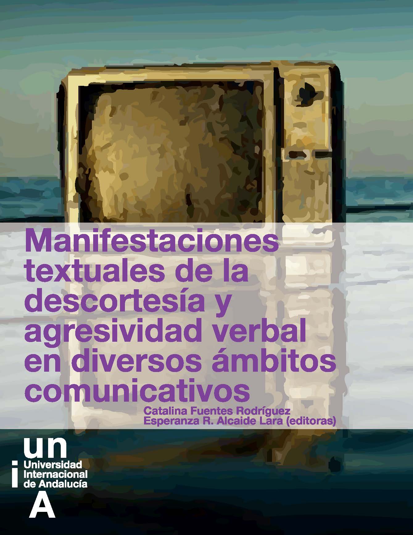Imagen de portada del libro Manifestaciones textuales de la descortesía y agresividad verbal en diversos ámbitos comunicativos