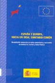 Imagen de portada del libro España y Europa, hacia un ideal sanitario común : recopilación comentada de textos comunitarios y nacionales en materia de sanidad y salud pública