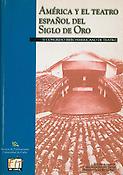 Imagen de portada del libro América y el teatro español del siglo de oro : (Cádiz, 23 a 26 de octubre, 1996)