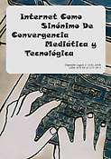 Imagen de portada del libro Internet como sinónimo de convergencia mediática y tecnológica [Recurso electrónico]