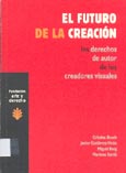 Imagen de portada del libro El futuro de la creación : los derechos de autor de los creadores visuales