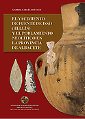 Imagen de portada del libro El yacimiento de Fuente de Isso (Hellín) y el poblamiento neolítico en la provincia de Albacete