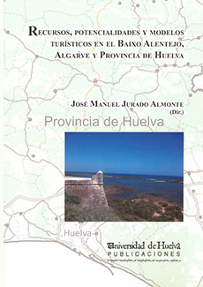 Imagen de portada del libro Recursos, potencialidades y modelos turísticos en el Baixo Alentejo, Algarve y provincia de Huelva