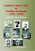 Imagen de portada del libro República y golpe militar en Castilleja de Guzmán (1931-1939)