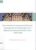 Imagen de portada del libro La restauración monumental durante la postguerra en Extremadura y la Dirección General de Bellas Artes: 1940-1958