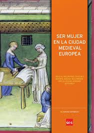 Imagen de portada del libro Ser mujer en la ciudad medieval europea
