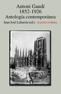 Imagen de portada del libro Antoni Gaudí 1852-1926 : antología contemporánea