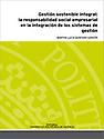 Imagen de portada del libro Gestión sostenible integral :la responsabilidad social empresarial en la integración de los sistemas de gestión