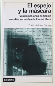 Imagen de portada del libro El espejo y la máscara : veinticinco años de ficción narrativa en la obra de Carme Riera