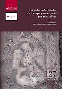 Imagen de portada del libro La judería de Toledo, un tiempo y un espacio por rehabilitar