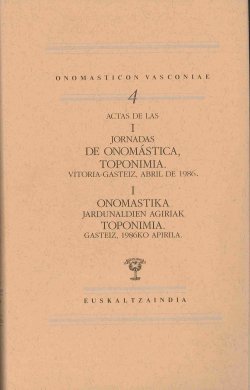 Imagen de portada del libro Actas de las I Jornadas de onomástica, toponimia, Vitoria-Gasteiz, abril de 1986 = I Onomastika jardunaldien agiriak toponimia, Gasteiz, 1986Ko Aripila