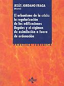 Imagen de portada del libro El urbanismo de la crisis : la regularización de las edificaciones ilegales y el régimen de asimilación a fuera de ordenación