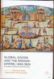 Imagen de portada del libro Global goods and the Spanish empire, 1492-1824