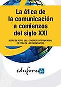 Imagen de portada del libro La ética de la comunicación a comienzos del siglo XXI