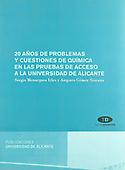 Imagen de portada del libro 20 años de problemas y cuestiones de química en las pruebas de acceso a la Universidad de Alicante