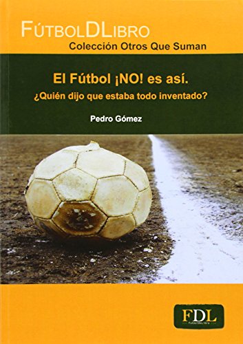 Imagen de portada del libro El fútbol ¡no! es así