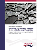 Imagen de portada del libro Aproximación histórica al origen de los cuidados en el Paleolítico