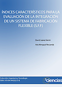 Imagen de portada del libro Índices característicos para la evaluación de la integración de un sistema de fabricación flexible (S.F.F)