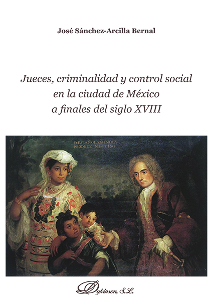Imagen de portada del libro Jueces, criminalidad y control social en la ciudad de México a finales del siglo XVIII