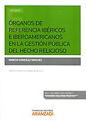 Imagen de portada del libro Órganos de referencia ibéricos e iberoamericanos en la gestión pública del hecho religioso