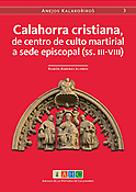 Imagen de portada del libro Calahorra cristiana, de centro de culto martirial a sede episcopal (ss. III-VIII)