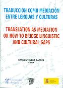 Imagen de portada del libro Traducción como mediación entre lenguas y culturas = Translation as mediation or how to bridge linguistic and cultural gaps [Recurso electrónico]