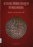 Imagen de portada del libro Actas del Primer Coloquio de Sigilografía : Madrid, 2 al 4 de abril de 1987